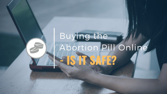 Buying the Abortion Pill Online – Is It Safe?